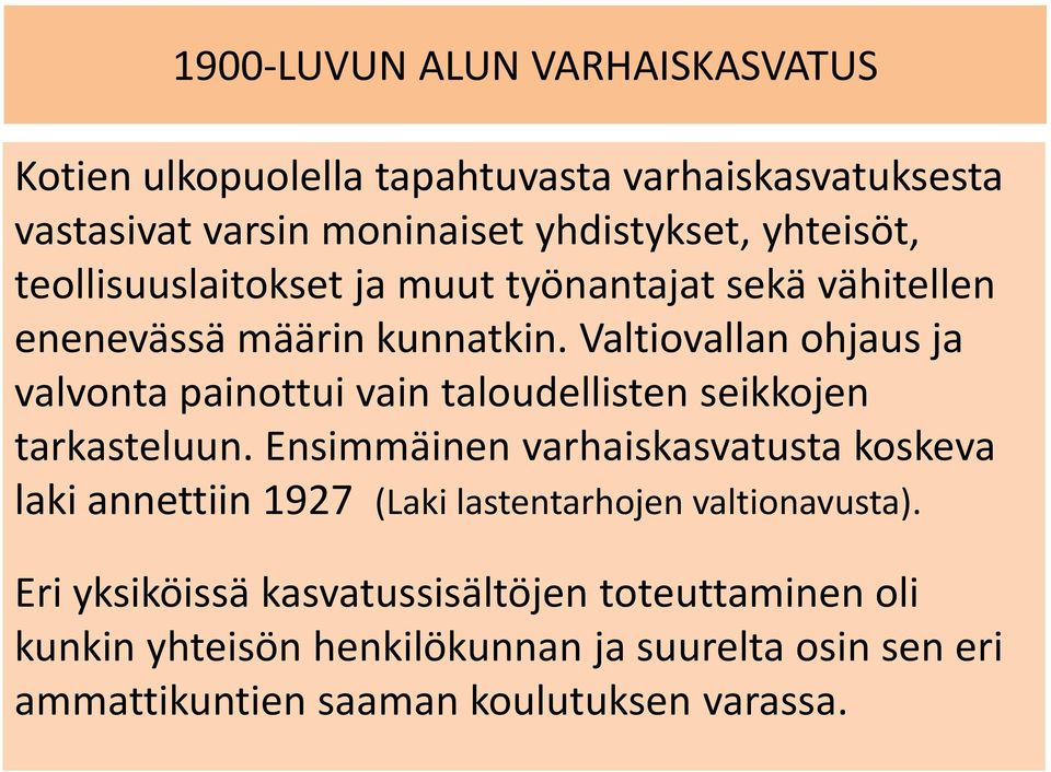 Valtiovallan ohjaus ja valvonta painottui vain taloudellisten seikkojen tarkasteluun.