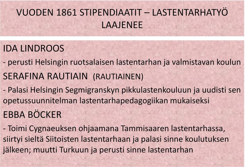 opetussuunnitelman lastentarhapedagogiikan mukaiseksi EBBA BÖCKER - Toimi Cygnaeuksen ohjaamana Tammisaaren