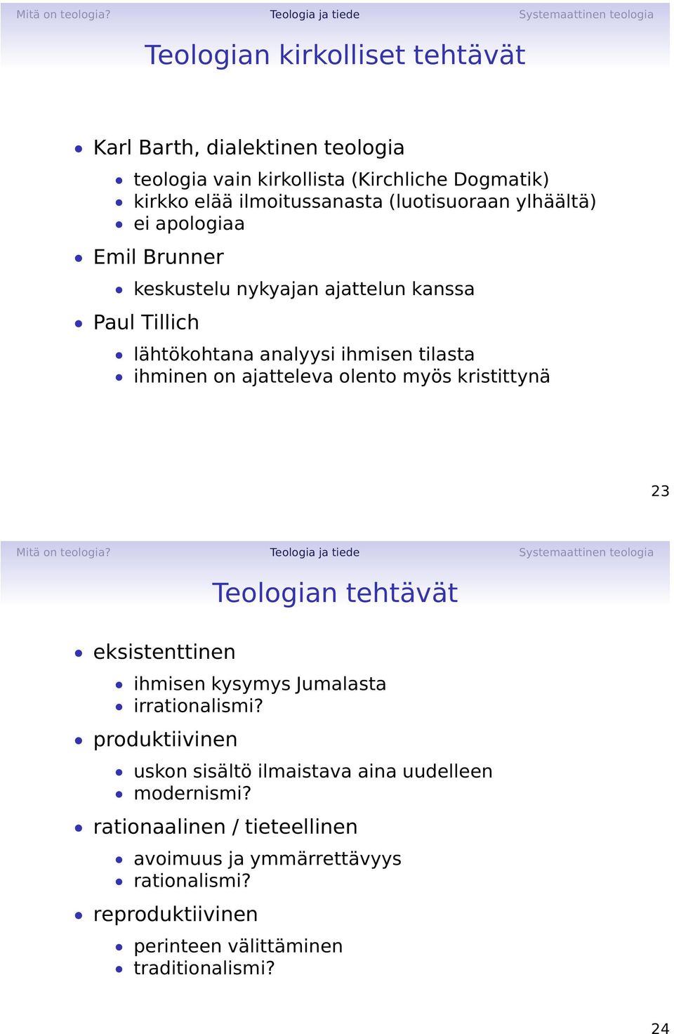 ajatteleva olento myös kristittynä 23 eksistenttinen Teologian tehtävät ihmisen kysymys Jumalasta irrationalismi?