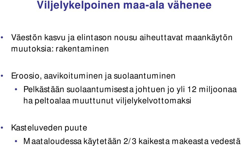 Pelkästään suolaantumisesta johtuen jo yli 12 miljoonaa ha peltoalaa muuttunut