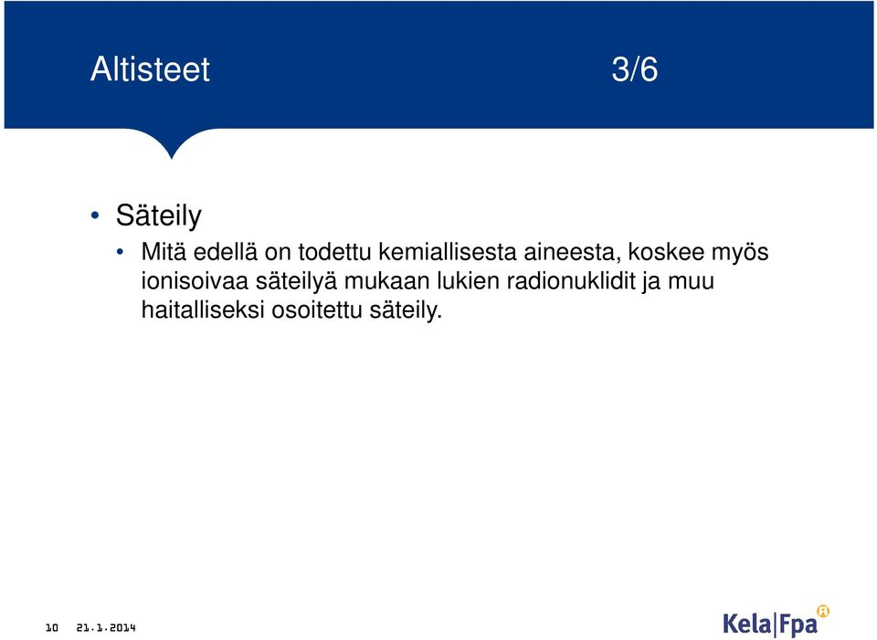 myös ionisoivaa säteilyä mukaan lukien