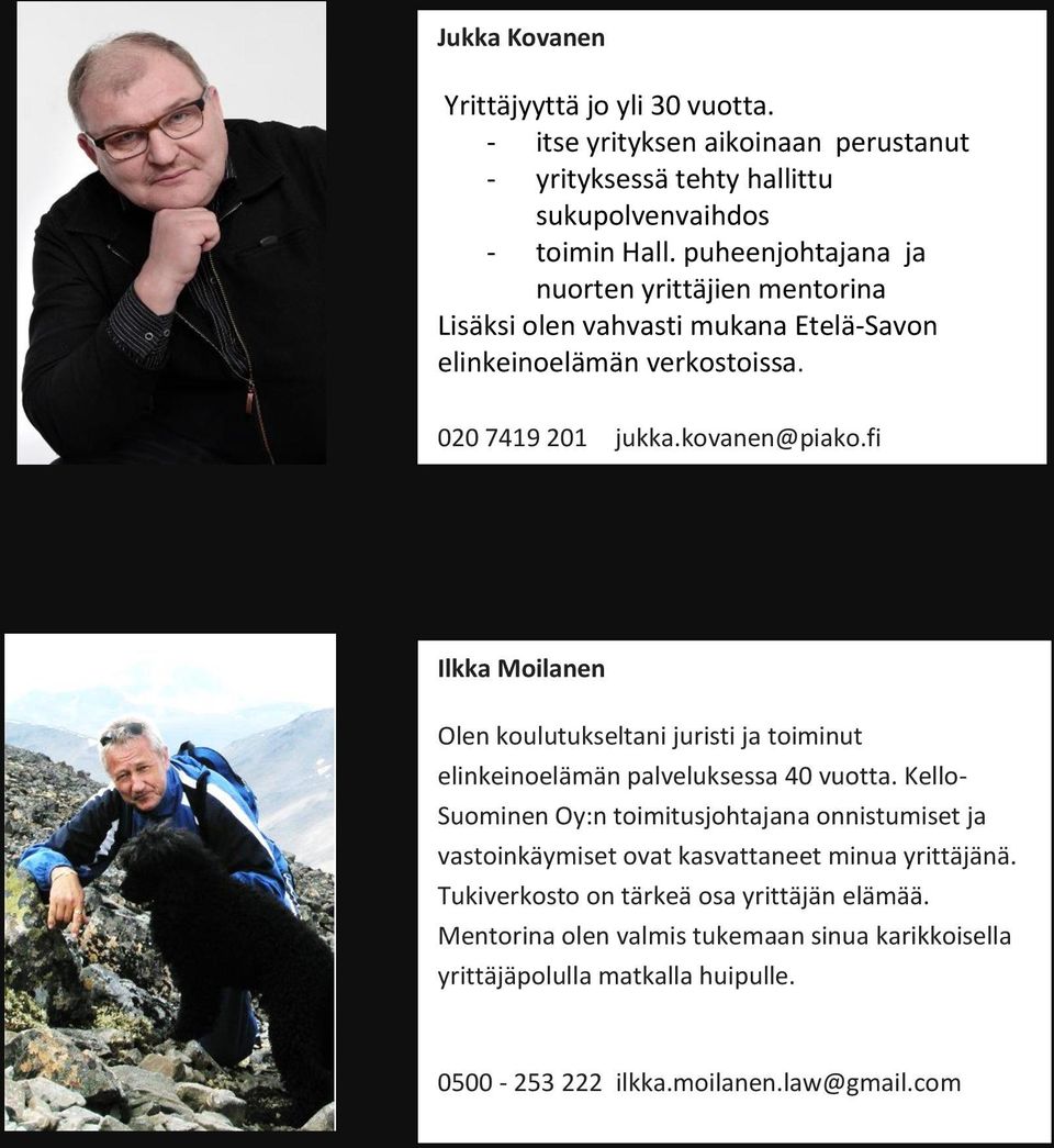 fi Ilkka Moilanen Olen koulutukseltani juristi ja toiminut elinkeinoelämän palveluksessa 40 vuotta.