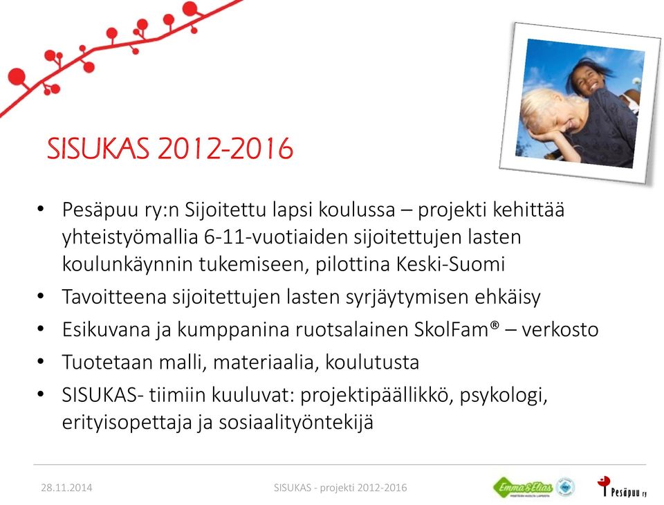 sijoitettujen lasten syrjäytymisen ehkäisy Esikuvana ja kumppanina ruotsalainen SkolFam verkosto