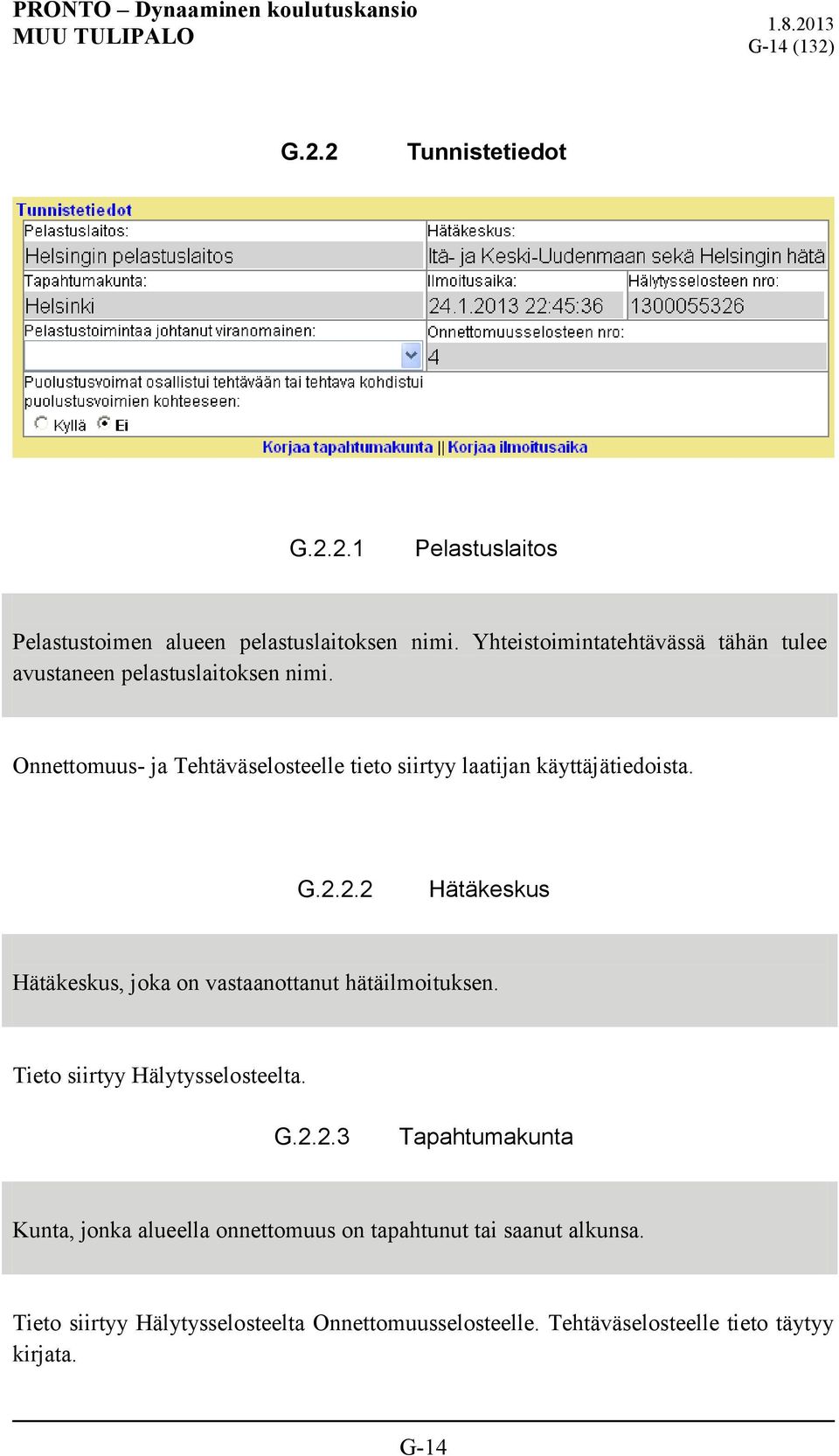 Onnettomuus- ja Tehtäväselosteelle tieto siirtyy laatijan käyttäjätiedoista. G.2.