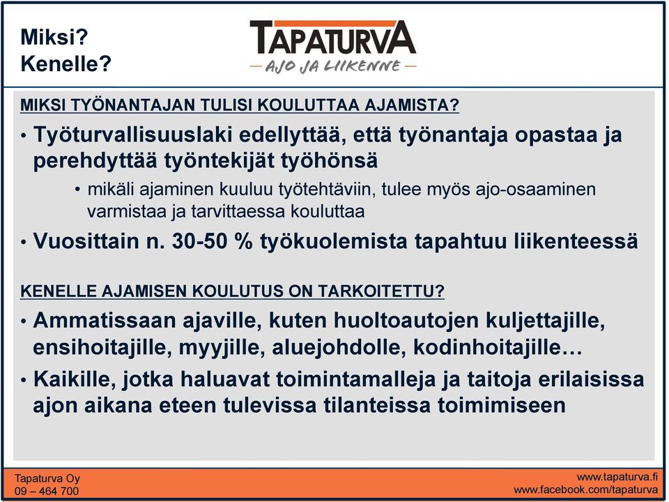 ajo-osaaminen varmistaa ja tarvittaessa kouluttaa Vuosittain n.