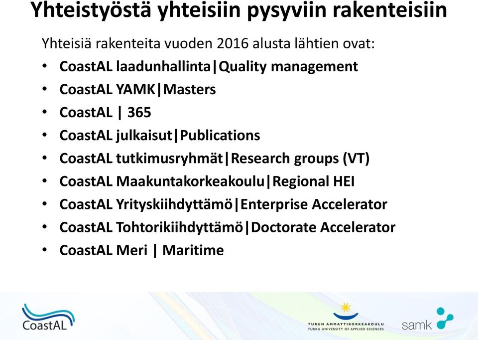 Publications CoastAL tutkimusryhmät Research groups (VT) CoastAL Maakuntakorkeakoulu Regional HEI