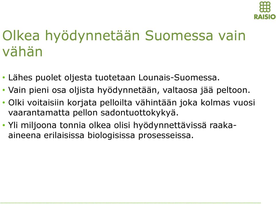 Olki voitaisiin korjata pelloilta vähintään joka kolmas vuosi vaarantamatta pellon