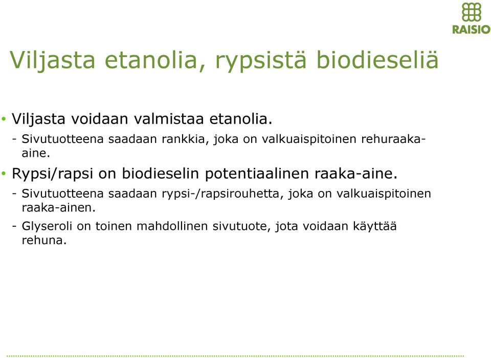 Rypsi/rapsi on biodieselin potentiaalinen raaka-aine.