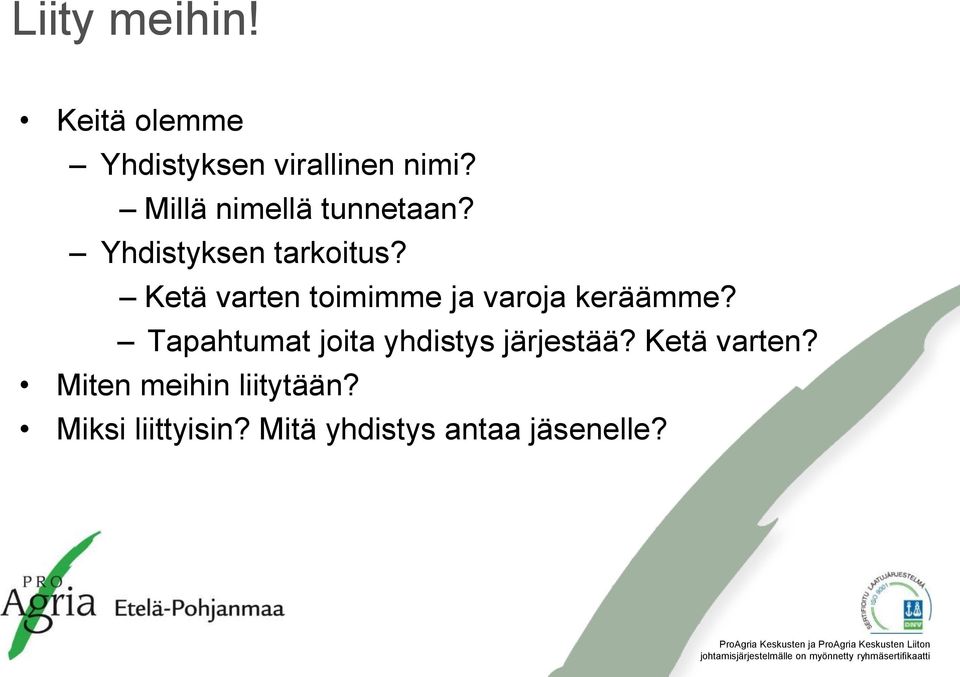 Ketä varten toimimme ja varoja keräämme?