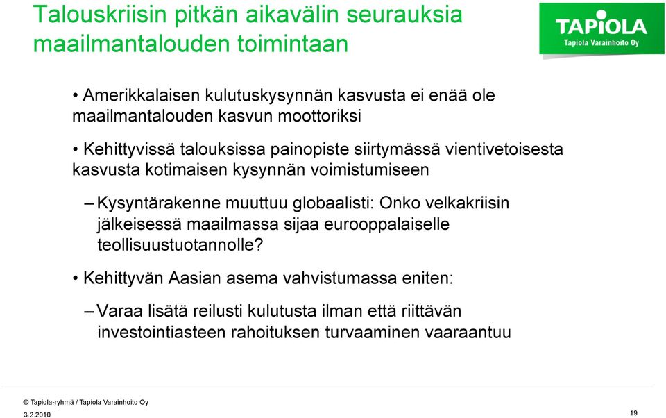 Kysyntärakenne muuttuu globaalisti: Onko velkakriisin jälkeisessä maailmassa sijaa eurooppalaiselle teollisuustuotannolle?