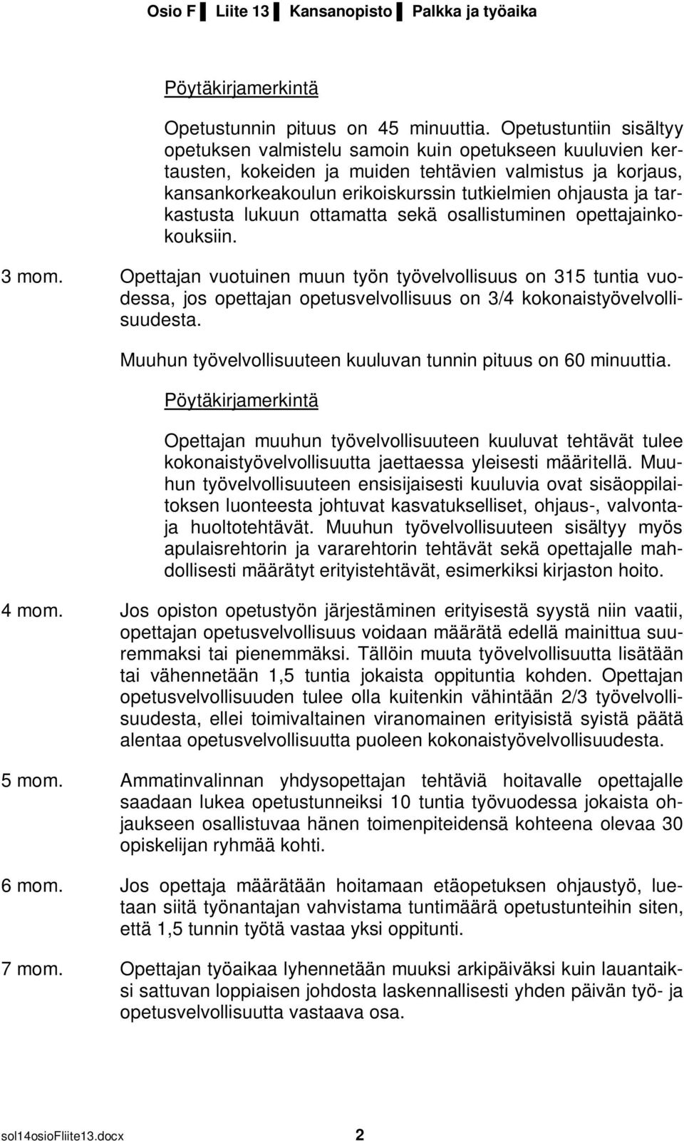 tarkastusta lukuun ottamatta sekä osallistuminen opettajainkokouksiin. 3 mom.