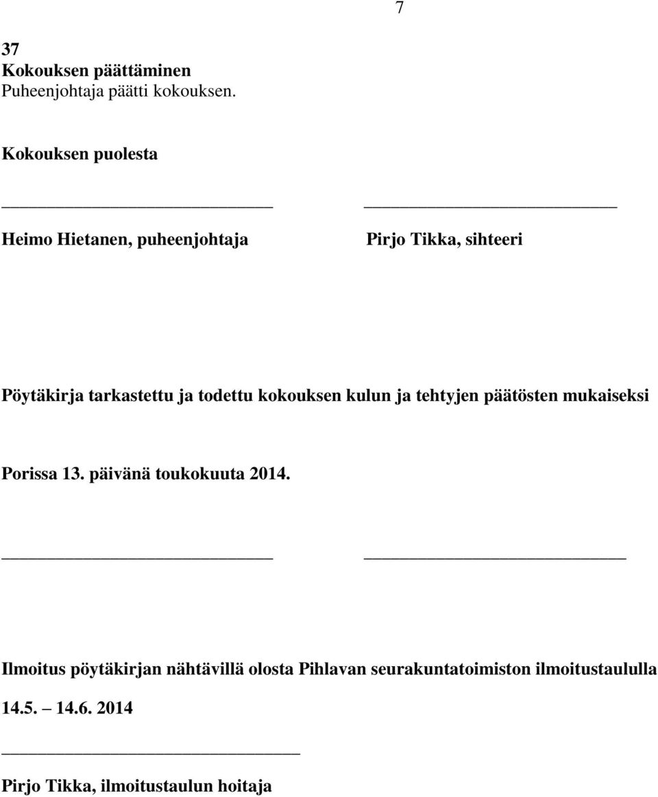 todettu kokouksen kulun ja tehtyjen päätösten mukaiseksi Porissa 13. päivänä toukokuuta 2014.
