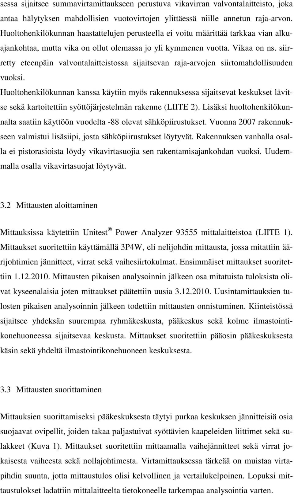 siirretty eteenpäin valvontalaitteistossa sijaitsevan raja-arvojen siirtomahdollisuuden vuoksi.