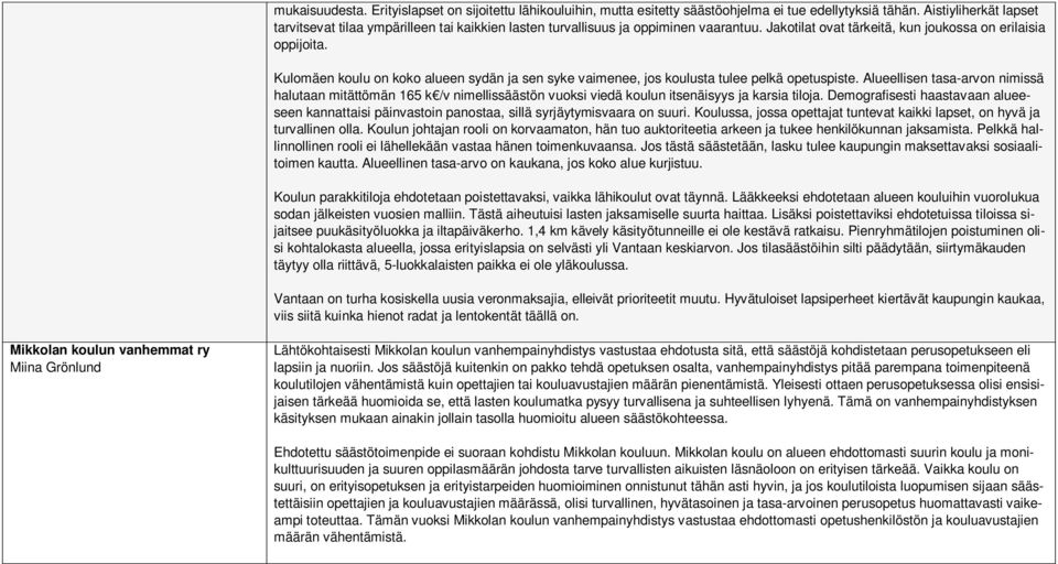 Kulomäen koulu on koko alueen sydän ja sen syke vaimenee, jos koulusta tulee pelkä opetuspiste.