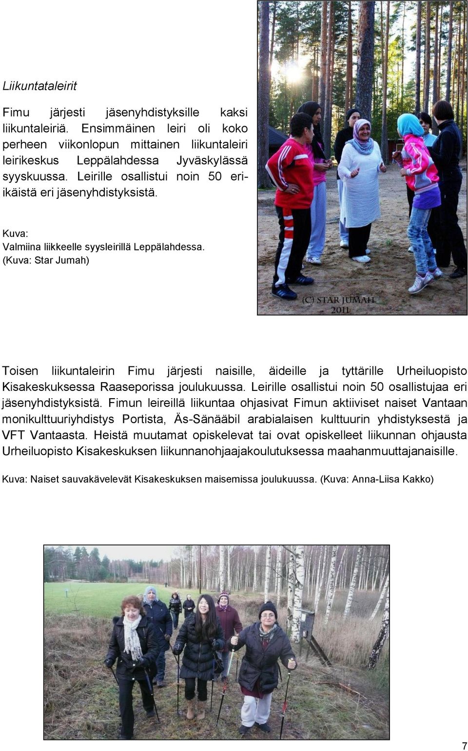 (Kuva: Star Jumah) Toisen liikuntaleirin Fimu järjesti naisille, äideille ja tyttärille Urheiluopisto Kisakeskuksessa Raaseporissa joulukuussa.