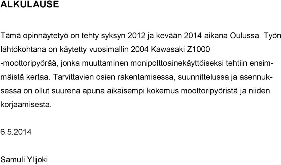 monipolttoainekäyttöiseksi tehtiin ensimmäistä kertaa.