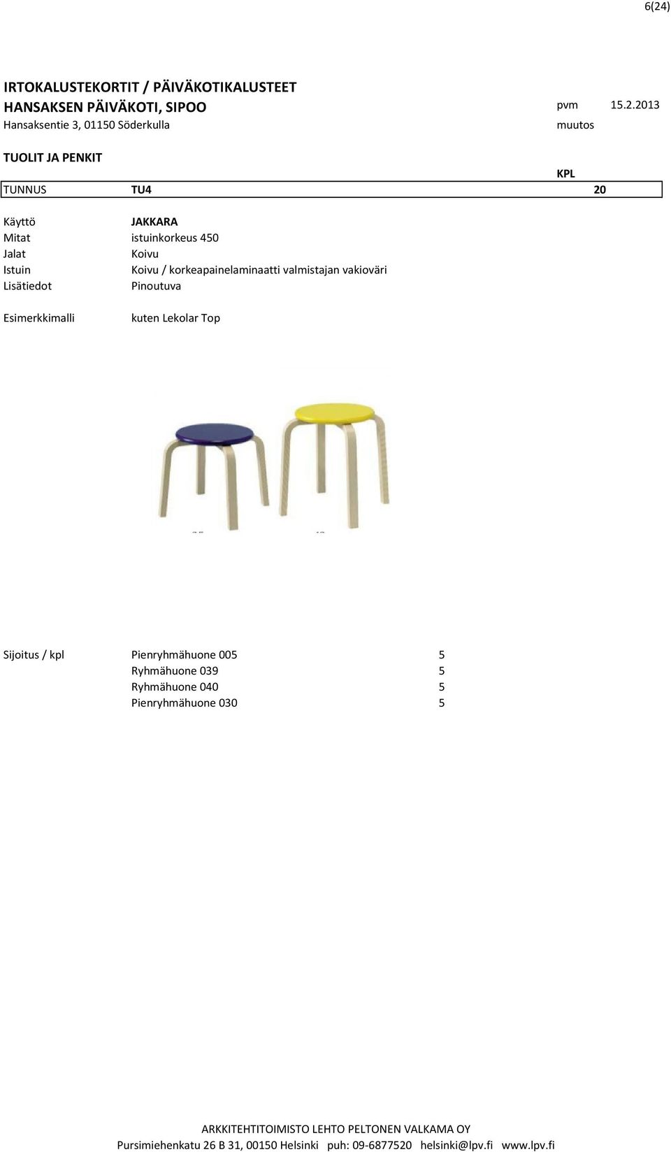 vakioväri Pinoutuva kuten Lekolar Top Sijoitus / kpl