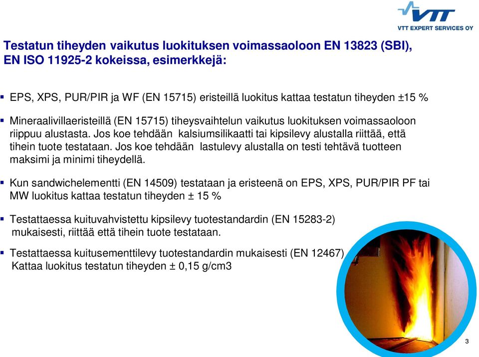 level Jos koe tehdään kalsiumsilikaatti tai kipsilevy alustalla riittää, että tihein tuote Third testataan.