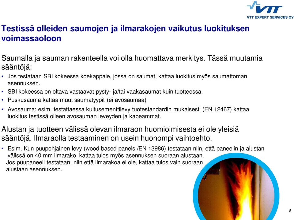 Third level SBI kokeessa on oltava vastaavat pysty- ja/tai vaakasaumat kuin tuotteessa. Puskusauma kattaa muut saumatyypit (ei avosaumaa) Avosauma: esim.