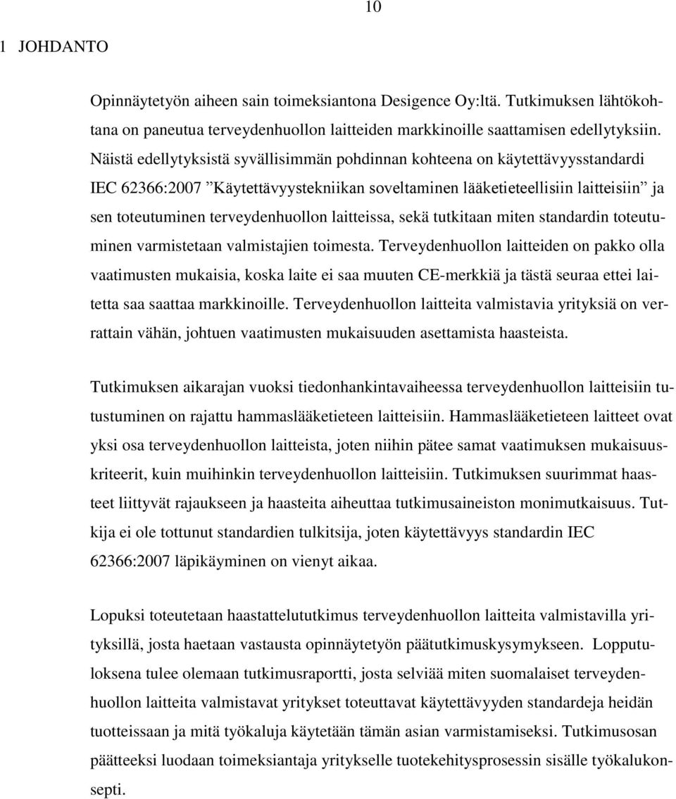 laitteissa, sekä tutkitaan miten standardin toteutuminen varmistetaan valmistajien toimesta.