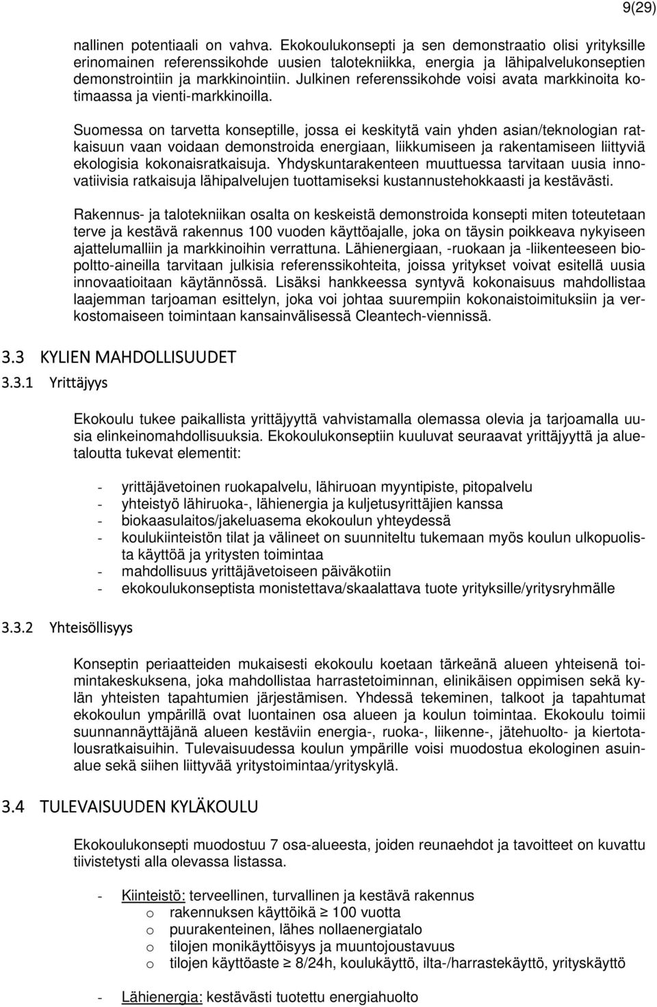 Julkinen referenssikohde voisi avata markkinoita kotimaassa ja vienti-markkinoilla.