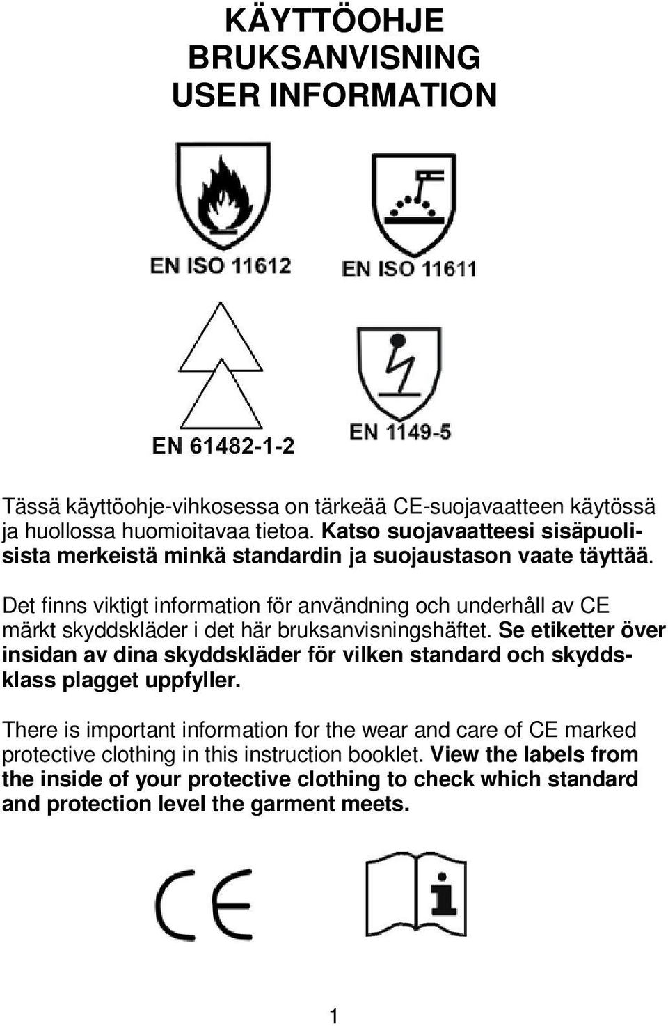 Det finns viktigt information för användning och underhåll av CE märkt skyddskläder i det här bruksanvisningshäftet.