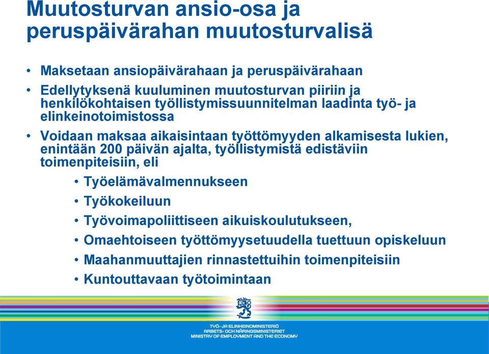 lukien, enintään 200 päivän ä ajalta, työllistymistä t i tä edistäviin ii toimenpiteisiin, eli Työelämävalmennukseen Työkokeiluun k