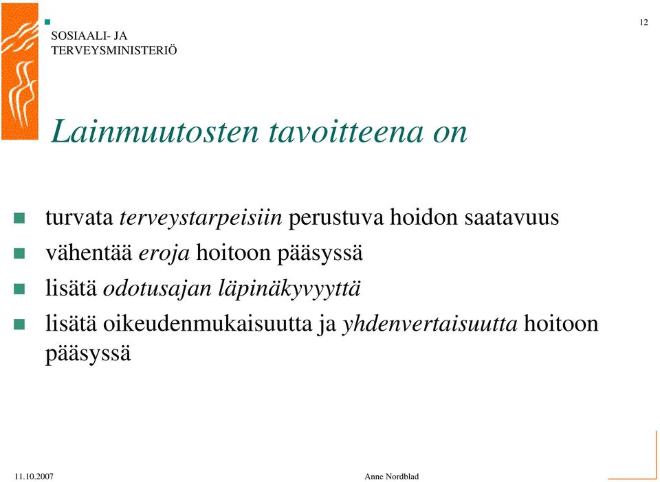 eroja hoitoon pääsyssä lisätä odotusajan
