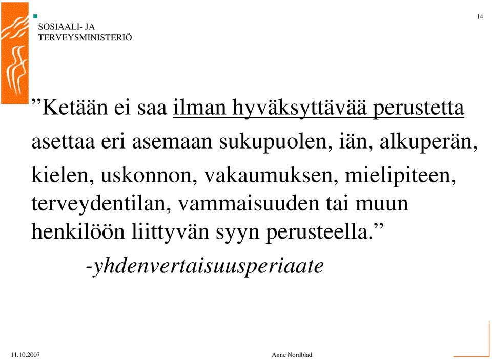 vakaumuksen, mielipiteen, terveydentilan, vammaisuuden tai