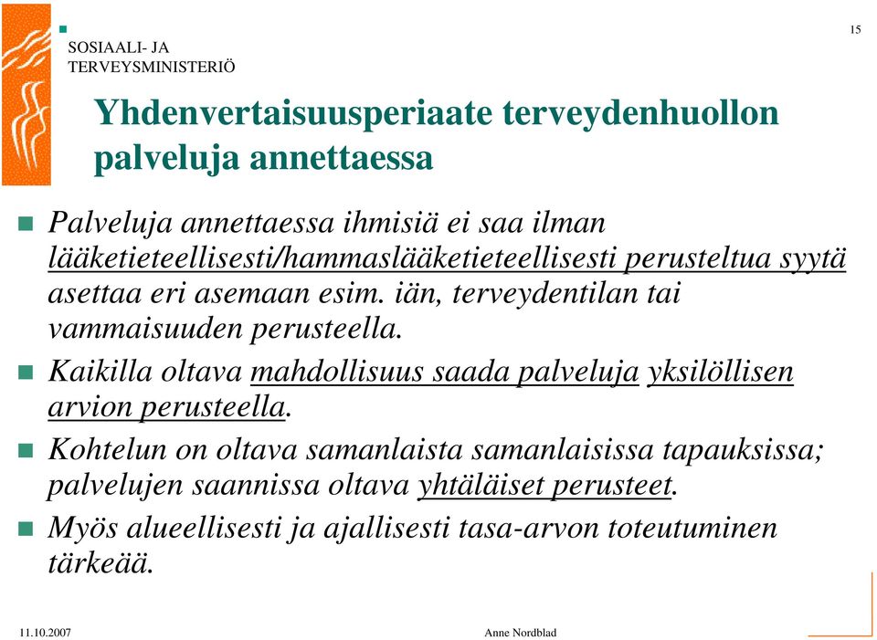 iän, terveydentilan tai vammaisuuden perusteella.
