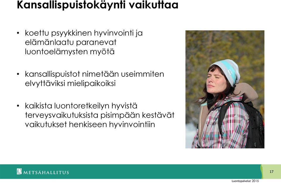 useimmiten elvyttäviksi mielipaikoiksi kaikista luontoretkeilyn hyvistä