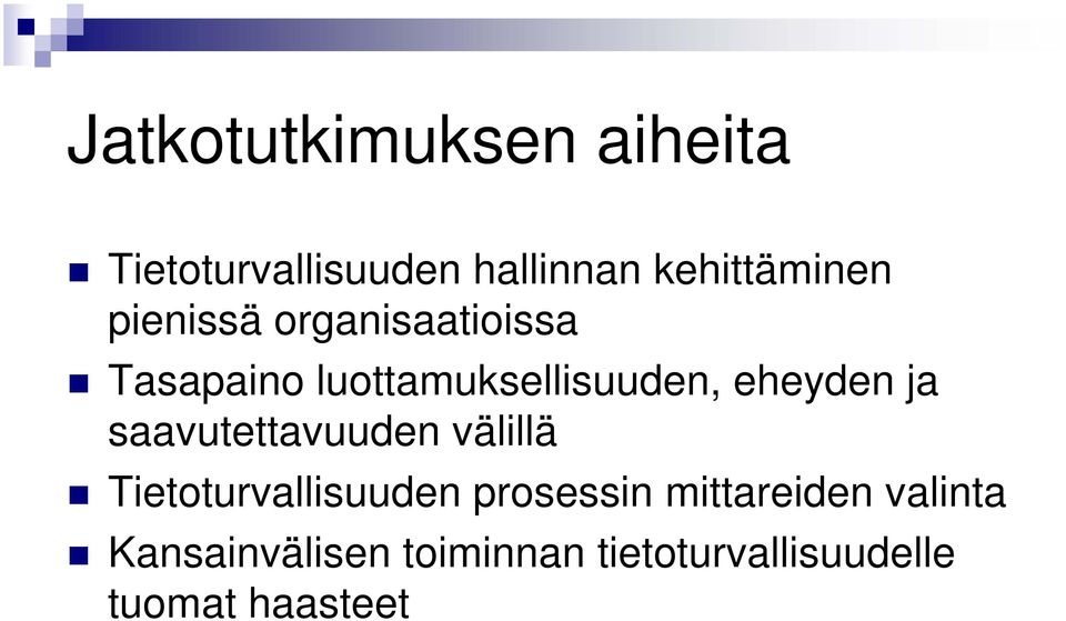 saavutettavuuden välillä Tietoturvallisuuden prosessin mittareiden