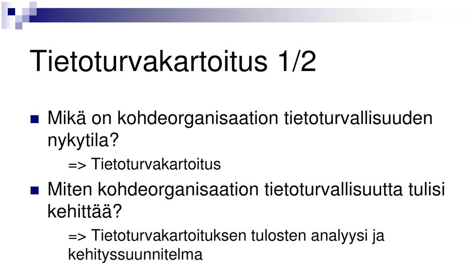 => Tietoturvakartoitus Miten kohdeorganisaation