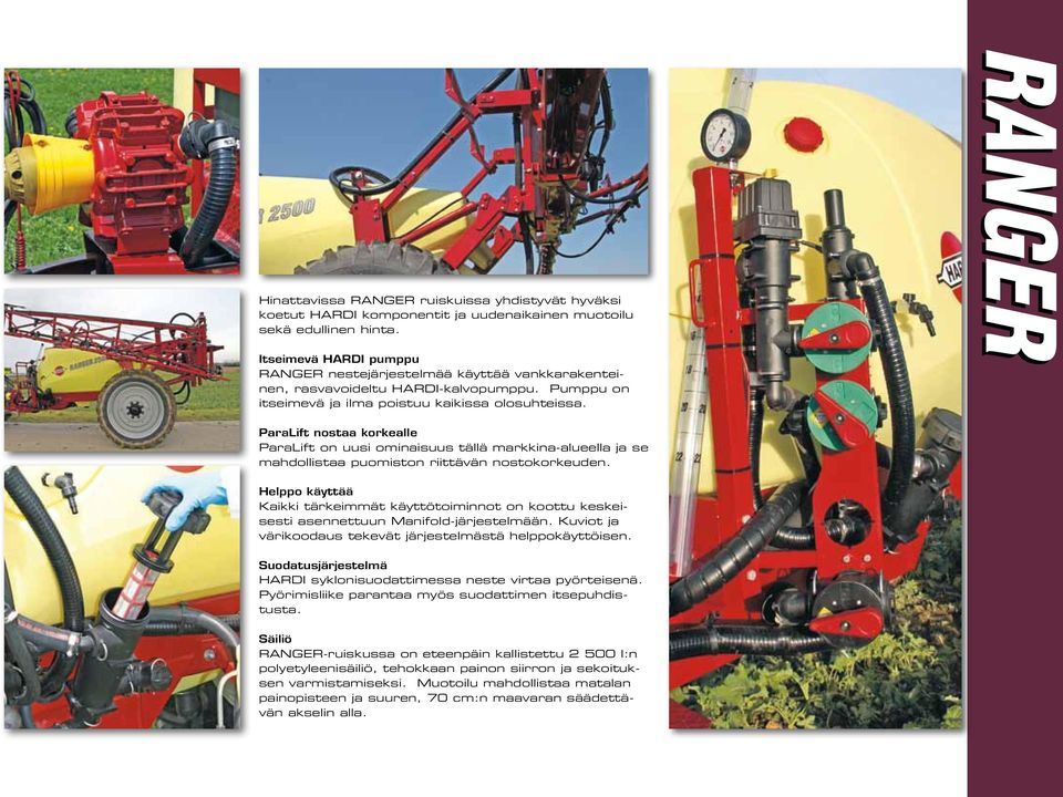 RANGER ParaLift nostaa korkealle ParaLift on uusi ominaisuus tällä markkina-alueella ja se mahdollistaa puomiston riittävän nostokorkeuden.