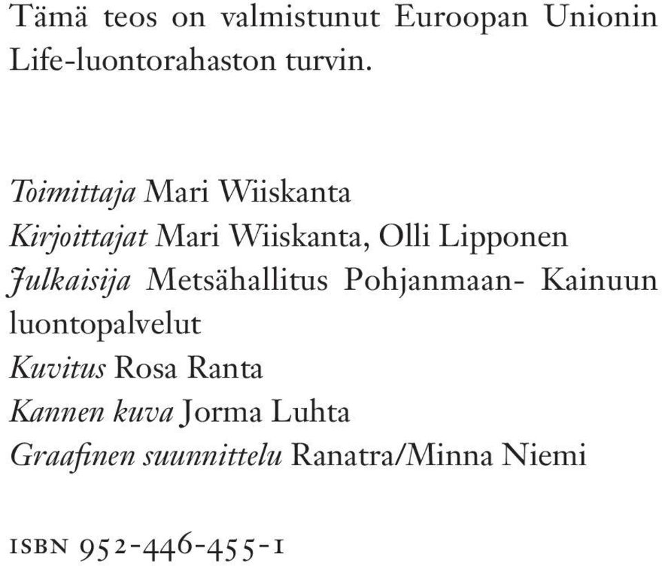 Julkaisija Metsähallitus Pohjanmaan- Kainuun luontopalvelut Kuvitus Rosa