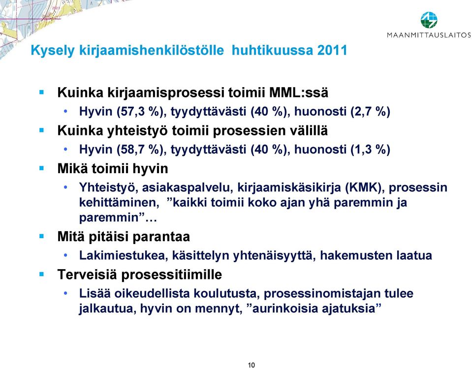 kirjaamiskäsikirja (KMK), prosessin kehittäminen, kaikki toimii koko ajan yhä paremmin ja paremmin Mitä pitäisi parantaa Lakimiestukea, käsittelyn