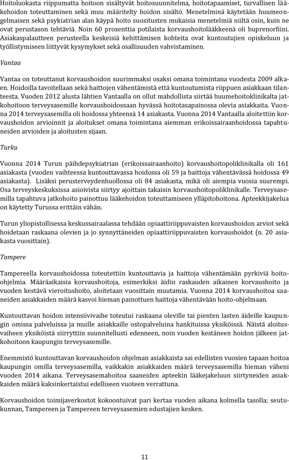 Noin 60 prosenttia potilaista korvaushoitolääkkeenä oli buprenorfiini.