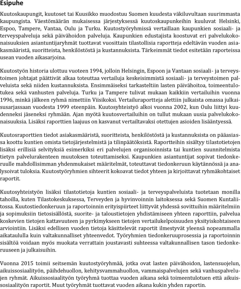 Kuutostyöryhmissä vertaillaan kaupunkien sosiaali- ja terveyspalveluja sekä päivähoidon palveluja.