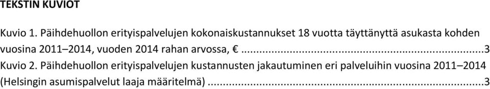 asukasta kohden vuosina 2011 2014, vuoden 2014 rahan arvossa,...3 Kuvio 2.