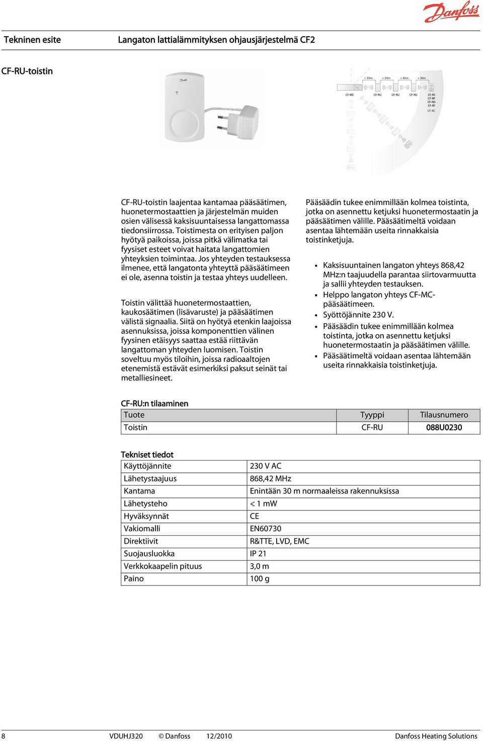 Jos yhteyden testauksessa ilmenee, että langatonta yhteyttä pääsäätimeen ei ole, asenna toistin ja testaa yhteys uudelleen.