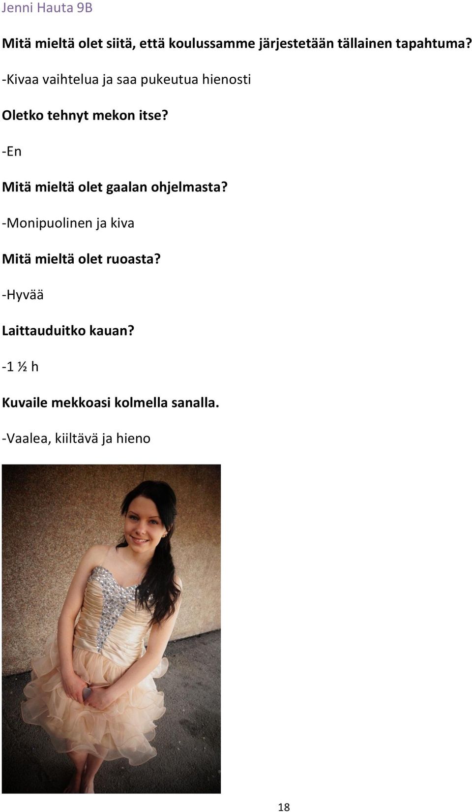 -En Mitä mieltä olet gaalan ohjelmasta? -Monipuolinen ja kiva Mitä mieltä olet ruoasta?