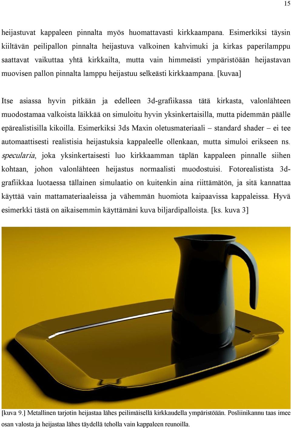 pallon pinnalta lamppu heijastuu selkeästi kirkkaampana.