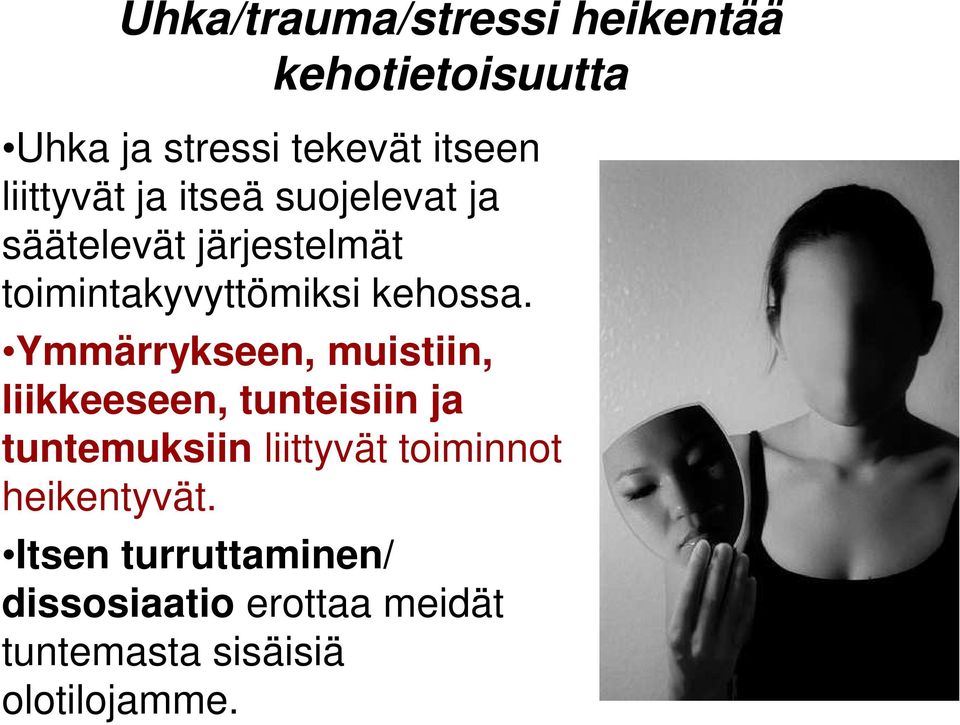 Ymmärrykseen, muistiin, liikkeeseen, tunteisiin ja tuntemuksiin liittyvät toiminnot