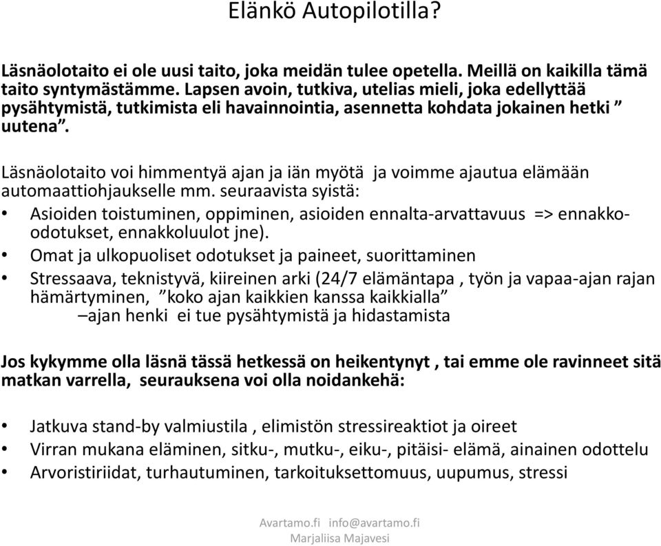 Läsnäolotaito voi himmentyä ajan ja iän myötä ja voimme ajautua elämään automaattiohjaukselle mm.