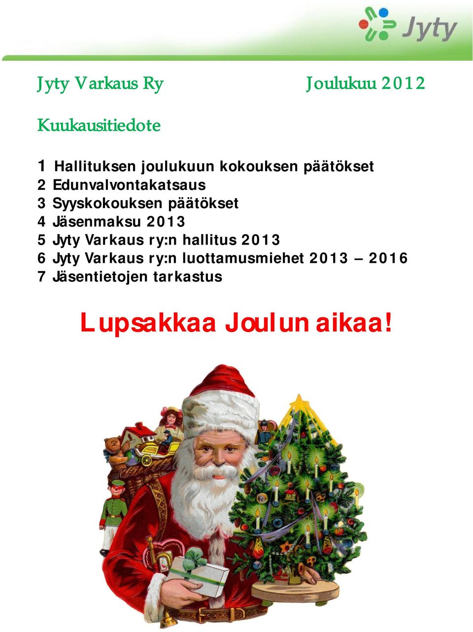 Jäsenmaksu 2013 5 Jyty Varkaus ry:n hallitus 2013 6 Jyty Varkaus ry:n