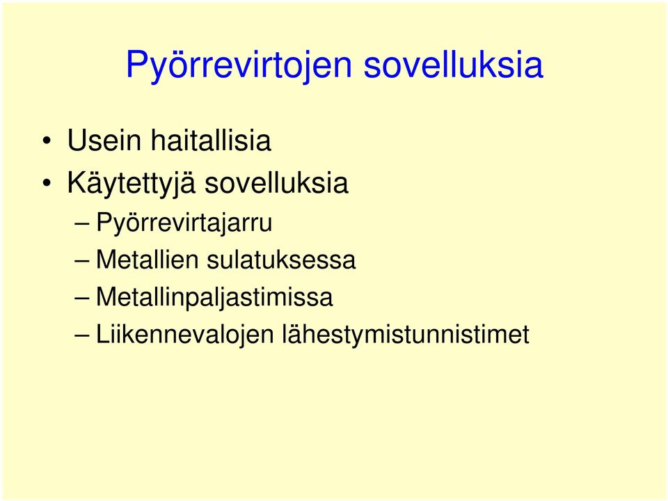 Pyörrevirtajarru Metallien sulatuksessa