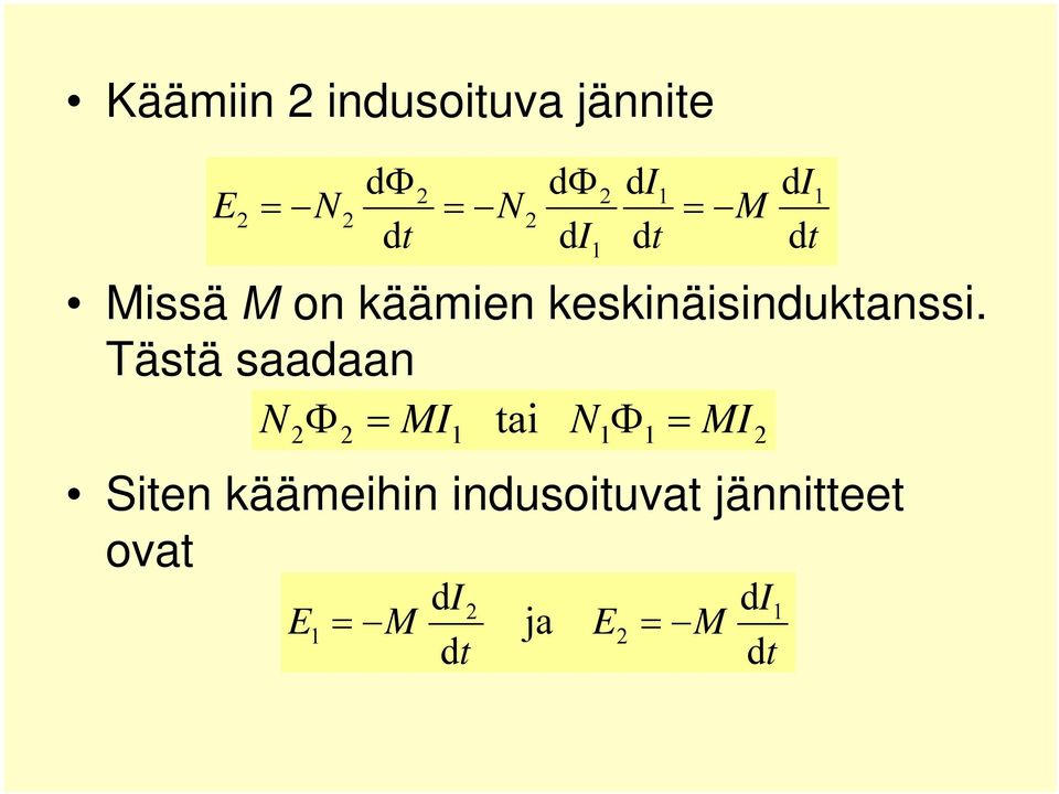 Tästä saadaan N Φ = MI tai N Φ = 1 Siten käämeihin