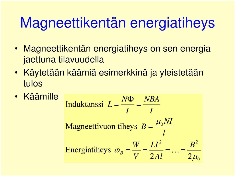 ja yleistetään tulos Käämille NΦ NBA Induktanssi L = = I I μ0ni