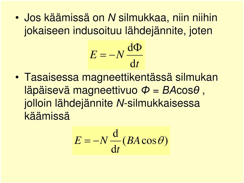 magneettikentässä silmukan läpäisevä magneettivuo Φ =