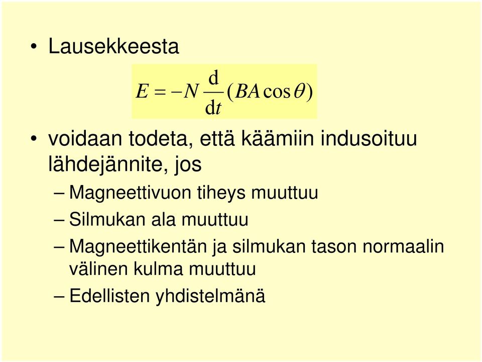 Silmukan ala muuttuu Magneettikentän ja silmukan tason